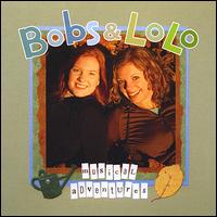 Musical Adventures - Bobs & Lolo