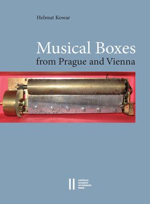 Musical Boxes in Prague and Vienna - Kowar, Helmut