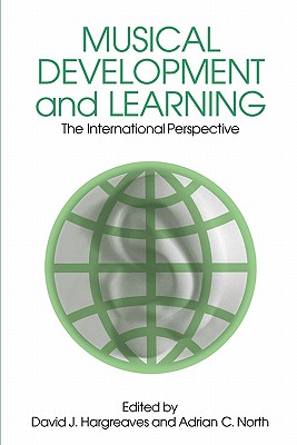 Musical Development and Learning: The International Perspective - Hargreaves, David J, and North, Adrian