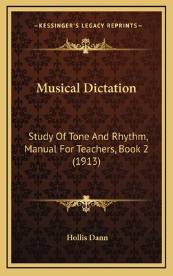 Musical Dictation: Study of Tone and Rhythm, Manual for Teachers, Book 2 (1913) - Dann, Hollis