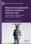 Musical Entanglements Between Germany and East Asia: Transnational Affinity in the 20th and 21st Centuries