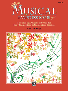 Musical Impressions, Bk 1: 11 Solos in a Variety of Styles for Early Elementary to Elementary Pianists