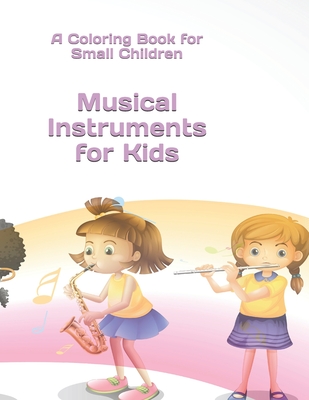Musical Instruments for Kids: A Coloring Book for Small Children - Brady, Jennifer