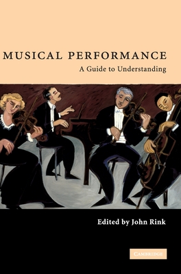 Musical Performance: A Guide to Understanding - Rink, John, Professor (Editor)