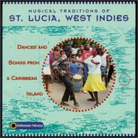 Musical Traditions of St. Lucia, West Indies: Dances and Songs from a Caribbean Island - Various Artists