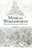 Musical Wordsworth: Romantic Soundscape and Harmony