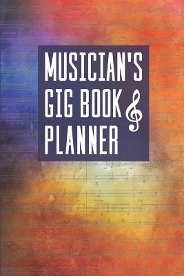 Musician's Gig Book & Planner: A Handy Perpetual Calendar To Plan And Reference Music Bookings - Graphics, Lad