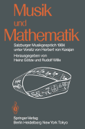 Musik Und Mathematik: Salzburger Musikgesprach 1984 Unter Vorsitz Von Herbert Von Karajan