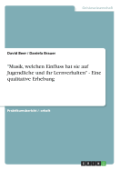 "Musik, welchen Einfluss hat sie auf Jugendliche und ihr Lernverhalten" - Eine qualitative Erhebung