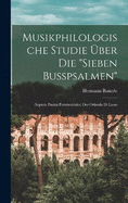 Musikphilologische Studie ber Die "Sieben Busspsalmen": (Septem Psalmi Poenitentiales) Des Orlando Di Lasso