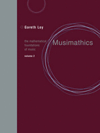 Musimathics, Volume 2: The Mathematical Foundations of Music