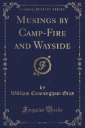 Musings by Camp-Fire and Wayside (Classic Reprint)