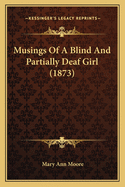 Musings Of A Blind And Partially Deaf Girl (1873)