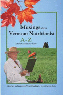 Musings of a Vermont Nutritionist: A to Z: Antioxidants to Zinc