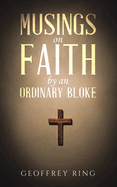 Musings on Faith by an Ordinary Bloke