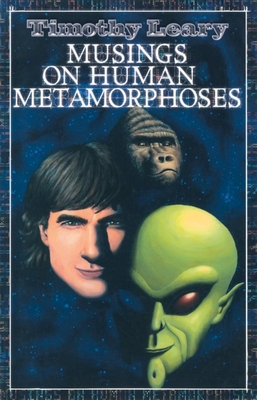 Musings on Human Metamorphoses - Leary, Timothy