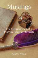 Musings: The Meanderings of a Pilgrim Passing Through