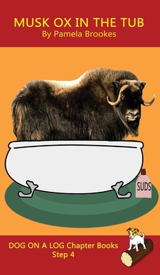 Musk Ox In The Tub Chapter Book: Sound-Out Phonics Books Help Developing Readers, including Students with Dyslexia, Learn to Read (Step 4 in a Systematic Series of Decodable Books) - Brookes, Pamela