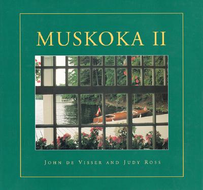Muskoka II - Visser, John, Dr. (Photographer), and Ross, Judy (Text by)