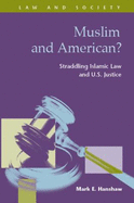 Muslim and American?: Straddling Islamic Law and U.S. Justice - Hanshaw, Mark E