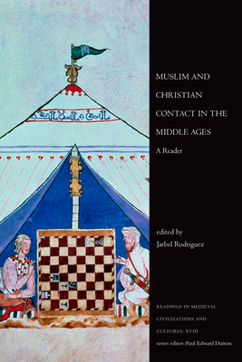 Muslim and Christian Contact in the Middle Ages: A Reader - Rodriguez, Jarbel (Editor)