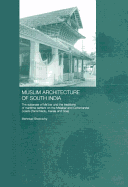 Muslim Architecture of South India: The Sultanate of Ma'bar and the Traditions of Maritime Settlers on the Malabar and Coromandel Coasts (Tamil Nadu, Kerala and Goa)