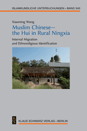 Muslim Chinese--The Hui in Rural Ningxia: Internal Migration and Ethnoreligious Identification