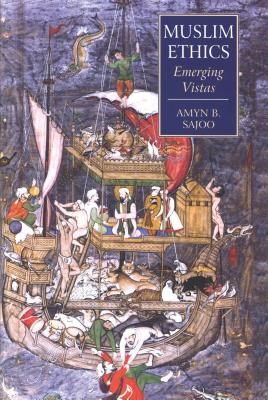 Muslim Ethics: Emerging Vistas - Sajoo, Amyn