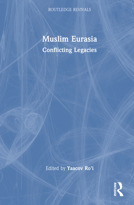 Muslim Eurasia: Conflicting Legacies - Ro'i, Yaacov (Editor)