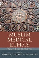 Muslim Medical Ethics: From Theory to Practice