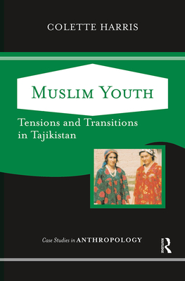 Muslim Youth: Tensions And Transitions In Tajikistan - Harris, Colette