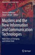 Muslims and the New Information and Communication Technologies: Notes from an Emerging and Infinite Field