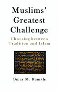 Muslims' Greatest Challenge: Choosing Between Tradition and Islam