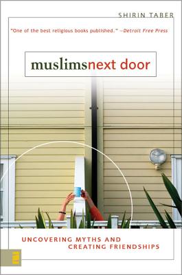 Muslims Next Door: Uncovering Myths and Creating Friendships - Taber, Shirin