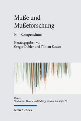 Musse Und Musseforschung: Ein Kompendium - Dobler, Gregor (Editor), and Kasten, Tilman (Editor)