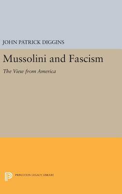 Mussolini and Fascism: The View from America - Diggins, John Patrick