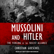 Mussolini and Hitler: The Forging of the Fascist Alliance