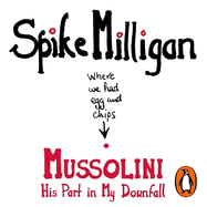 Mussolini: His Part in My Downfall