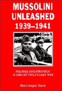 Mussolini Unleashed, 1939-1941: Politics and Strategy in Fascist Italy's Last War - Knox, MacGregor