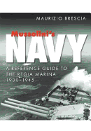 Mussolini's Navy: A Reference Guide to the Regia Marina 1930-1945