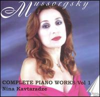 Mussorgsky: Complete Piano Works, Vol. 1 - Nina Kavtaradze (piano)