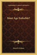 Must Age Enfeeble?