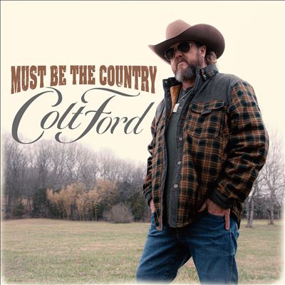 Must Be the Country - Colt Ford