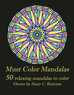 Must Color Mandalas: 50 Relaxing Mandalas to Color