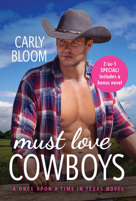 Must Love Cowboys (with Bonus Novel): Two Full Books for the Price of One - Bloom, Carly