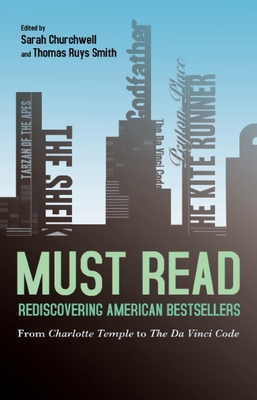 Must Read: Rediscovering American Bestsellers: From Charlotte Temple to the Da Vinci Code - Smith, Thomas Ruys (Editor), and Churchwell, Sarah (Editor)