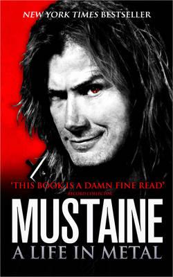Mustaine: A Life in Metal - Mustaine, Dave