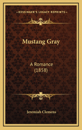 Mustang Gray: A Romance (1858)