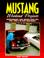 Mustang Weekend Projects 1964-1967 - Heasley, Jerry
