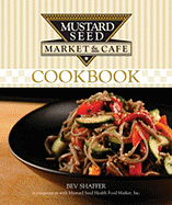 Mustard Seed Market & Caf? Natural Foods Cookbook